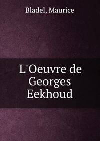 L'Oeuvre de Georges Eekhoud