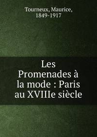 Les Promenades ? la mode : Paris au XVIIIe si?cle