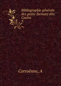 Bibliographie gnrale des petits-formats dits Cazins. 3