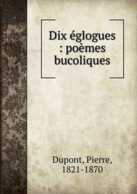 Dix ?glogues : po?mes bucoliques