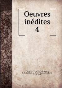 Oeuvres indites De Florian. Tome 4. Melanges