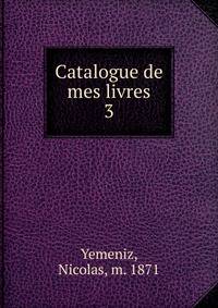 Catalogue de mes livres. 3