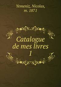 Catalogue de mes livres. 1