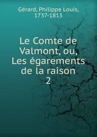 Le Comte de Valmont, ou, Les garements de la raison. 2