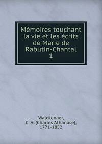 Mmoires touchant la vie et les crits de Marie de Rabutin-Chantal. 1