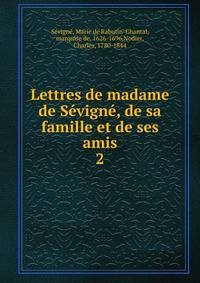 Lettres de madame de Svign, de sa famille et de ses amis. 2