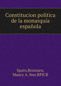 Constitucion politica de la monarquia espanola.