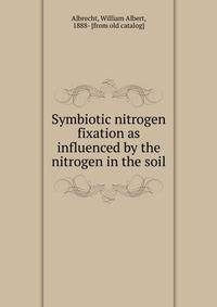 Symbiotic nitrogen fixation as influenced by the nitrogen in the soil