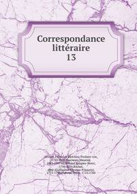 Correspondance littraire. 13