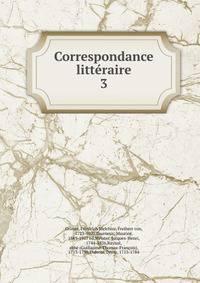 Correspondance littraire. 3