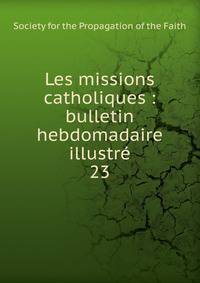 Les missions catholiques : bulletin hebdomadaire illustr. 23