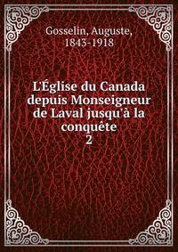 L'?glise du Canada depuis Monseigneur de Laval jusqu'? la conqu?te