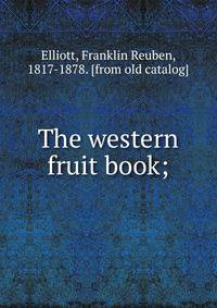 The western fruit book;