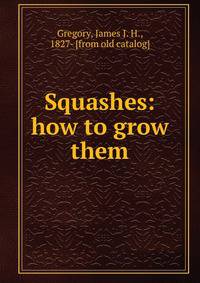 Squashes: how to grow them
