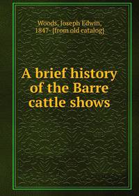 A brief history of the Barre cattle shows