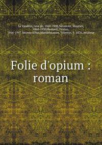 Folie d'opium : roman