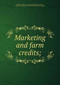 Marketing and farm credits;