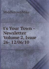t's Your Town - Newsletter Volume 2, Issue 26- 12/06/10