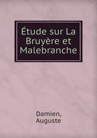 Etude sur La Bruyere et Malebranche