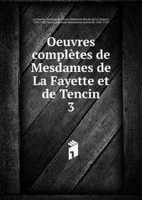 Oeuvres compltes de Mesdames de La Fayette et de Tencin. 3