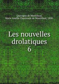 Les nouvelles drolatiques. 6