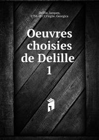 Oeuvres choisies de Delille . 1
