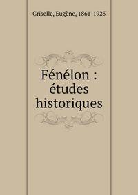 F?n?lon : ?tudes historiques