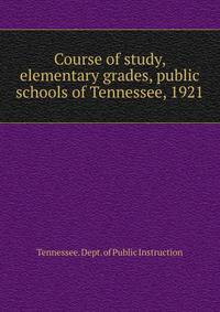 Course of study, elementary grades, public schools of Tennessee, 1921