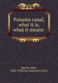 Panama canal, what it is, what it means