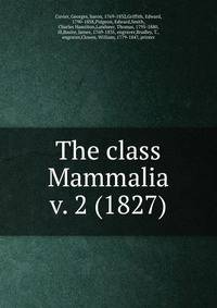 The class Mammalia. v. 2 (1827)