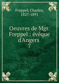 Oeuvres de Mgr. Freppel : ?v?que d'Angers
