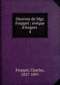 Oeuvres de Mgr. Freppel : ?v?que d'Angers