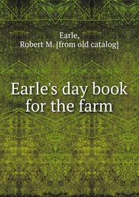 Earle's day book for the farm