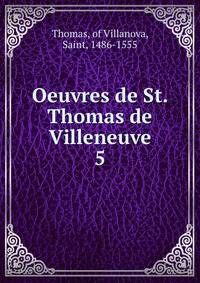 Oeuvres de St. Thomas de Villeneuve. 5