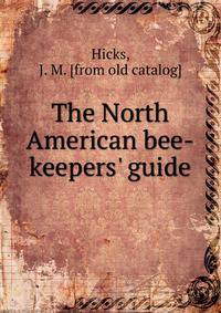 The North American bee-keepers' guide