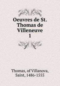 Oeuvres de St. Thomas de Villeneuve. 1