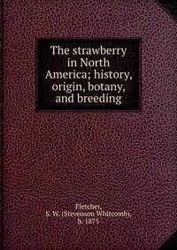 The strawberry in North America; history, origin, botany, and breeding