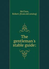 The gentleman's stable guide:
