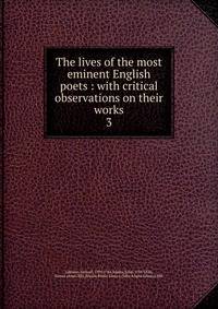 The lives of the most eminent English poets : with critical observations on their works. 3