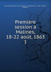 Premiere session a Malines, 18-22 aout, 1863