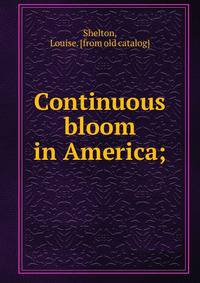 Continuous bloom in America;