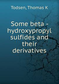 Some beta - hydroxypropyl sulfides and their derivatives