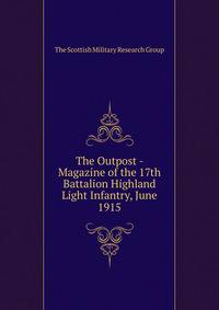 The Outpost - Magazine of the 17th Battalion Highland Light Infantry, June 1915
