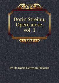 Dorin Streinu, Opere alese, vol. 1