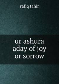 ur ashura aday of joy or sorrow