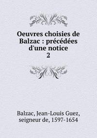Oeuvres choisies de Balzac : pr?c?d?es d'une notice