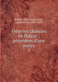 Oeuvres choisies de Balzac : pr?c?d?es d'une notice