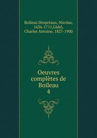 Oeuvres compltes de Boileau. 4