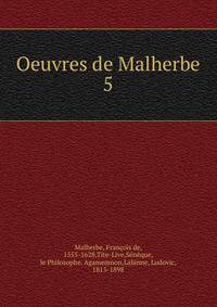 Oeuvres de Malherbe. 5