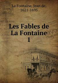 Les Fables de La Fontaine. 1